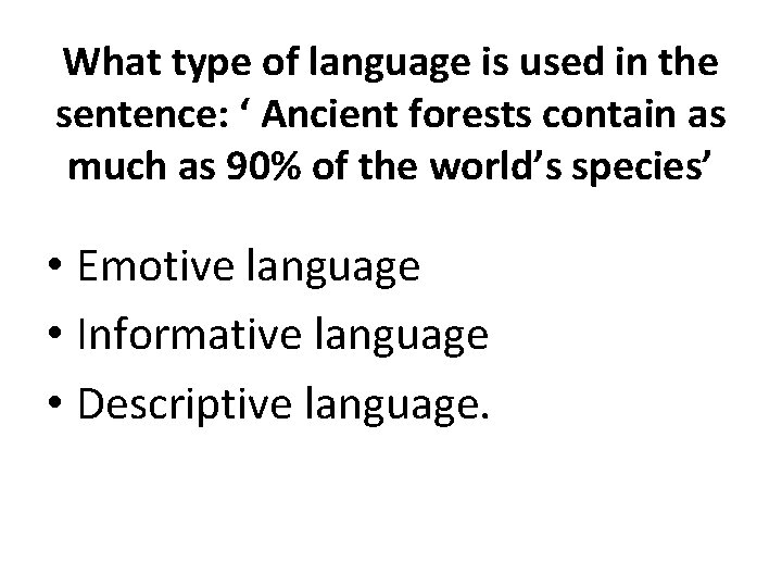 What type of language is used in the sentence: ‘ Ancient forests contain as