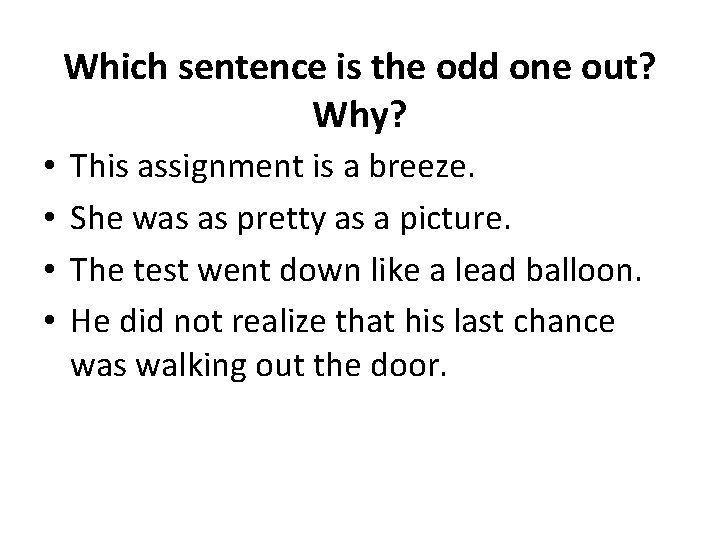 Which sentence is the odd one out? Why? • • This assignment is a