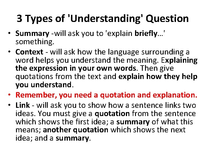 3 Types of 'Understanding' Question • Summary -will ask you to 'explain briefly…' something.
