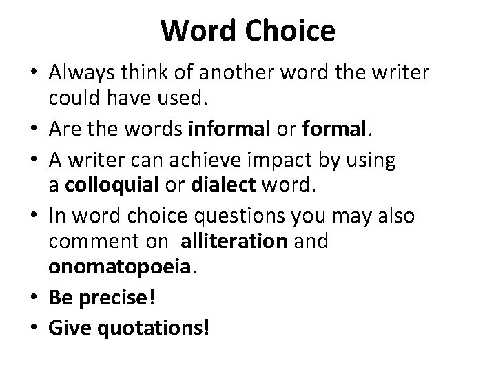 Word Choice • Always think of another word the writer could have used. •