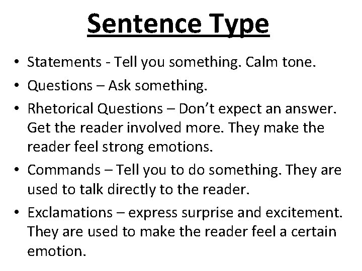 Sentence Type • Statements - Tell you something. Calm tone. • Questions – Ask