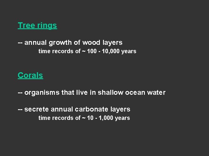 Tree rings -- annual growth of wood layers time records of ~ 100 -