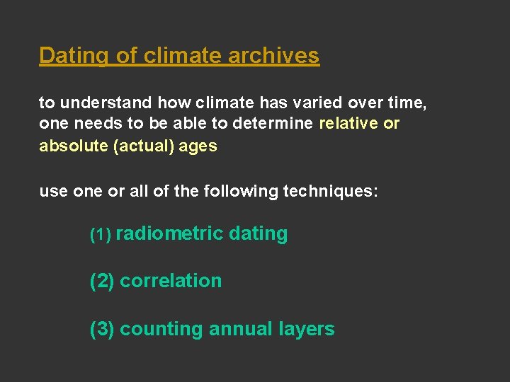 Dating of climate archives to understand how climate has varied over time, one needs