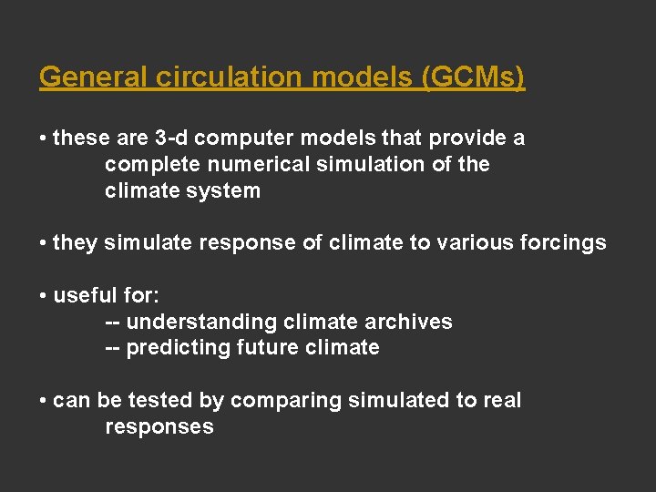 General circulation models (GCMs) • these are 3 -d computer models that provide a