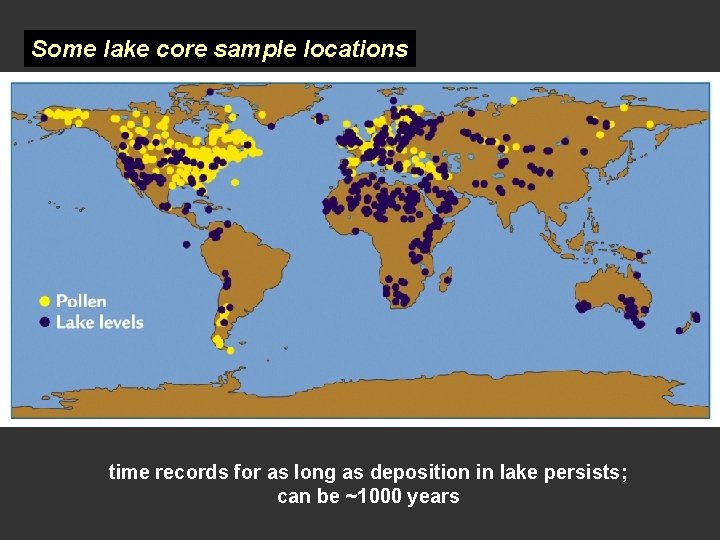 Some lake core sample locations time records for as long as deposition in lake