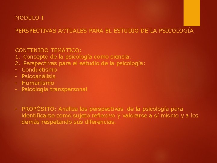 MODULO I PERSPECTIVAS ACTUALES PARA EL ESTUDIO DE LA PSICOLOGÍA CONTENIDO TEMÁTICO: 1. Concepto