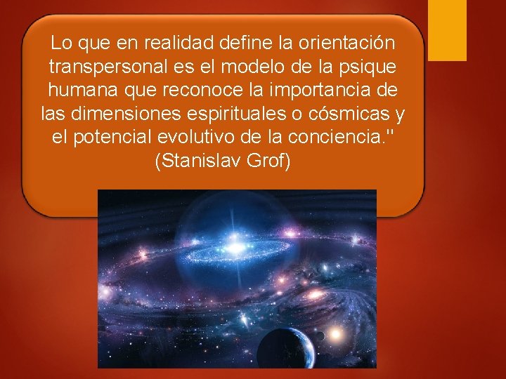 Lo que en realidad define la orientación transpersonal es el modelo de la psique