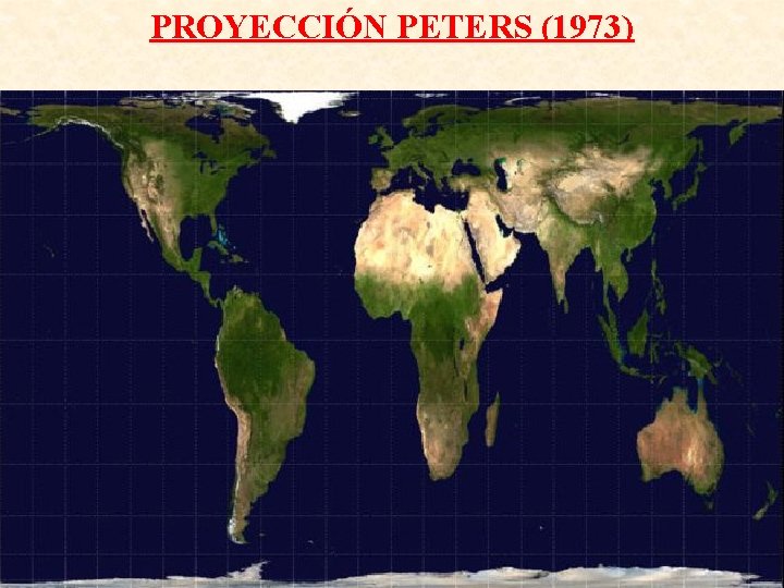 PROYECCIÓN PETERS (1973) PROYECCIÓN PETERS (1973)
