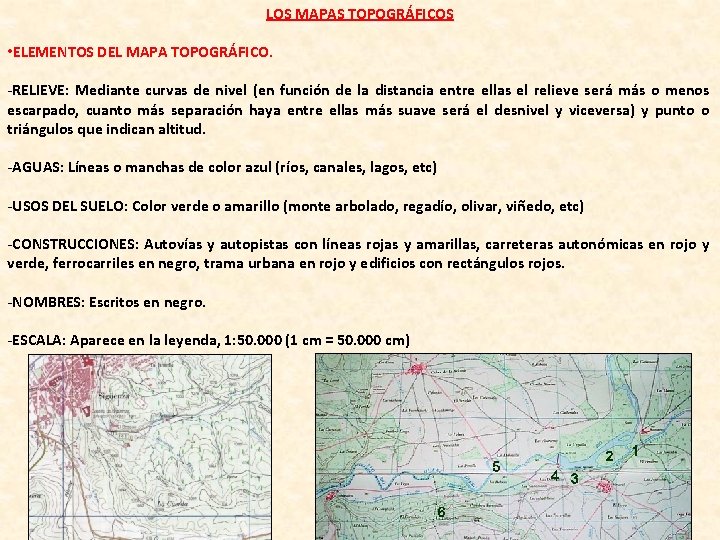 LOS MAPAS TOPOGRÁFICOS • ELEMENTOS DEL MAPA TOPOGRÁFICO. -RELIEVE: Mediante curvas de nivel (en LOS MAPAS TOPOGRÁFICOS • ELEMENTOS DEL MAPA TOPOGRÁFICO. -RELIEVE: Mediante curvas de nivel (en