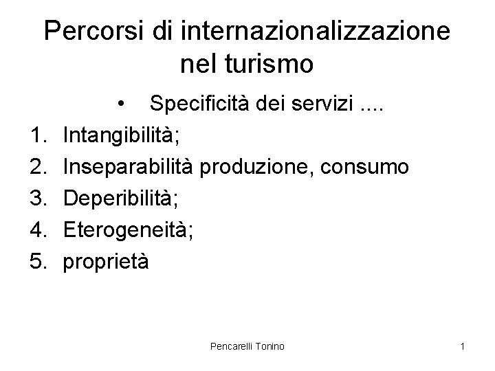 Percorsi di internazionalizzazione nel turismo 1. 2. 3. 4. 5. • Specificità dei servizi.