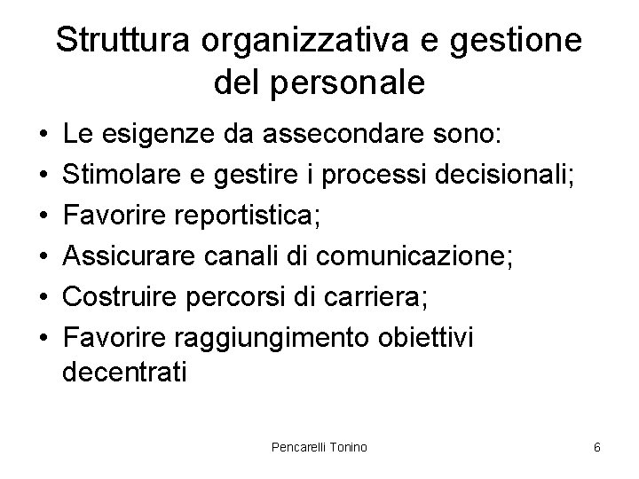 Struttura organizzativa e gestione del personale • • • Le esigenze da assecondare sono: