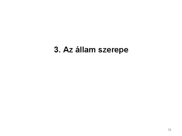 3. Az állam szerepe 23 