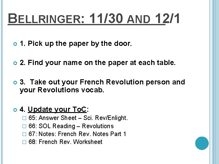BELLRINGER: 11/30 AND 12/1 1. Pick up the paper by the door. 2. Find