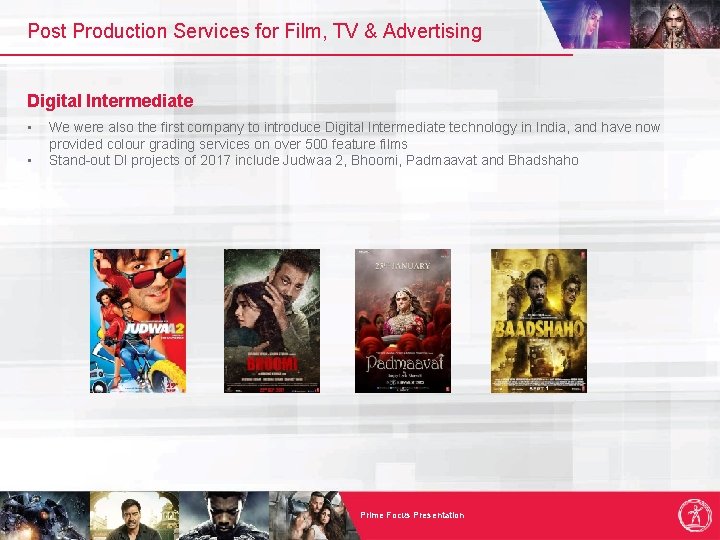 Post Production Services for Film, TV & Advertising Digital Intermediate • • We were