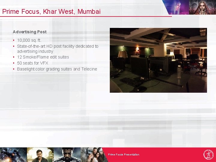 Prime Focus, Khar West, Mumbai Advertising Post § 10, 000 sq. ft. § State-of-the-art