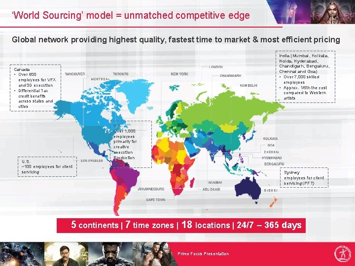 ‘World Sourcing’ model = unmatched competitive edge Global network providing highest quality, fastest time