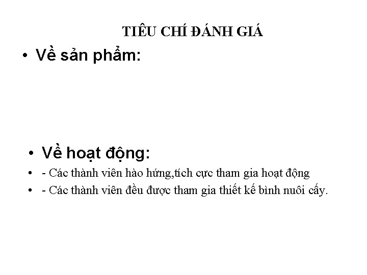 TIÊU CHÍ ĐÁNH GIÁ • Về sản phẩm: • Về hoạt động: • -