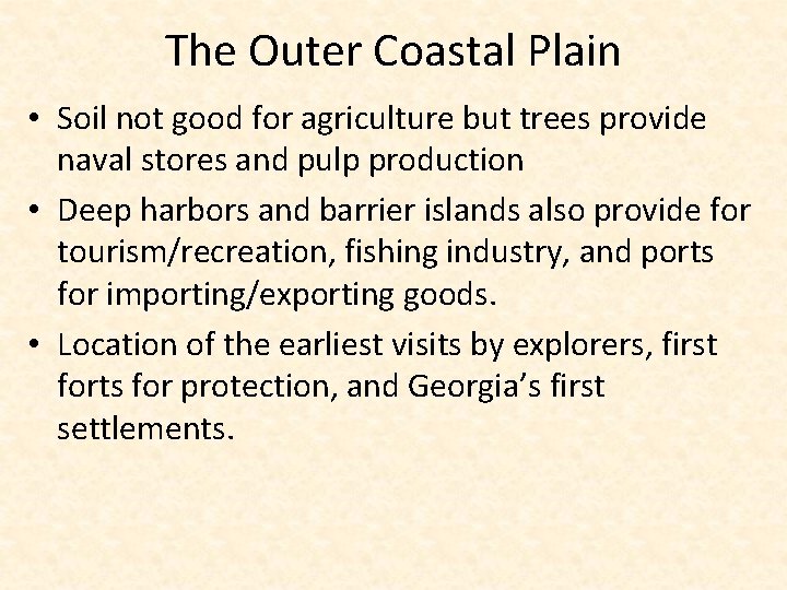 The Outer Coastal Plain • Soil not good for agriculture but trees provide naval