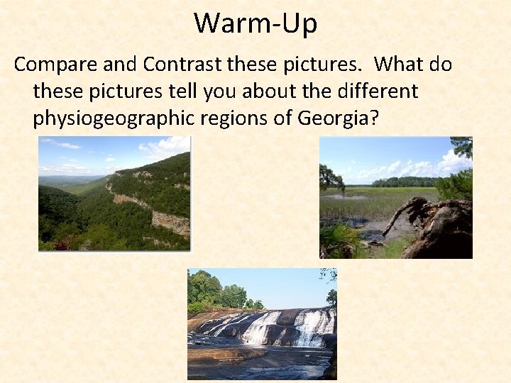 Warm-Up Compare and Contrast these pictures. What do these pictures tell you about the