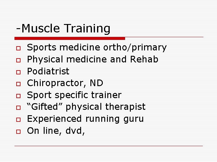 -Muscle Training o o o o Sports medicine ortho/primary Physical medicine and Rehab Podiatrist