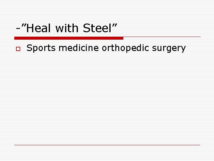 -”Heal with Steel” o Sports medicine orthopedic surgery 