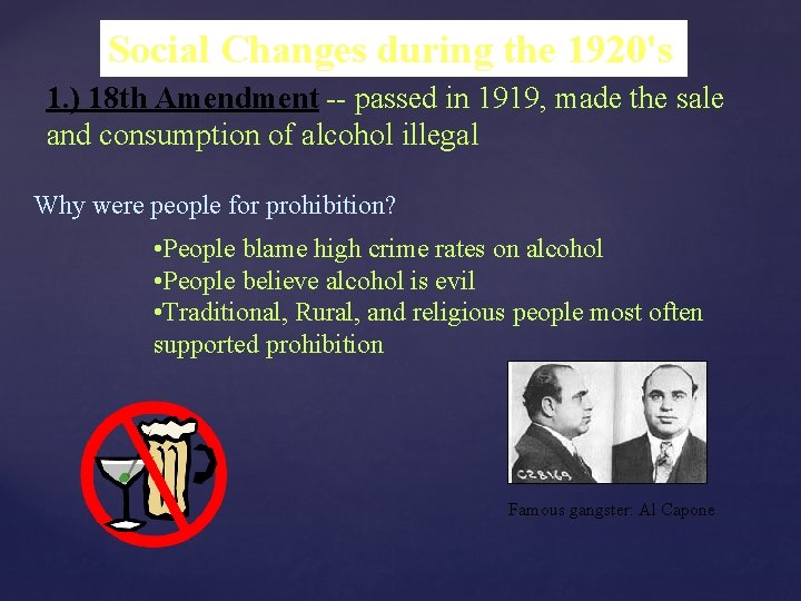 Social Changes during the 1920's 1. ) 18 th Amendment -- passed in 1919,