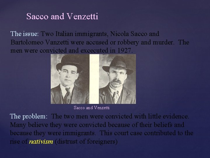 Sacco and Venzetti The issue: Two Italian immigrants, Nicola Sacco and Bartolomeo Vanzetti were