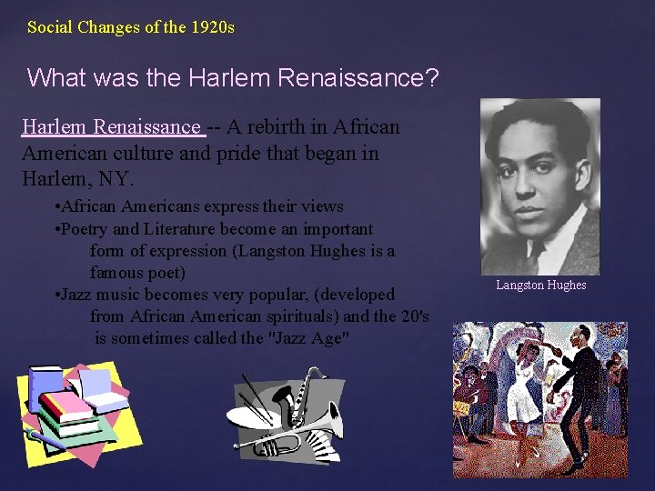 Social Changes of the 1920 s What was the Harlem Renaissance? Harlem Renaissance --