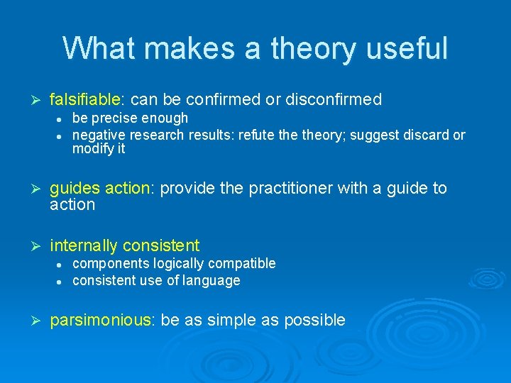 What makes a theory useful Ø falsifiable: can be confirmed or disconfirmed l l