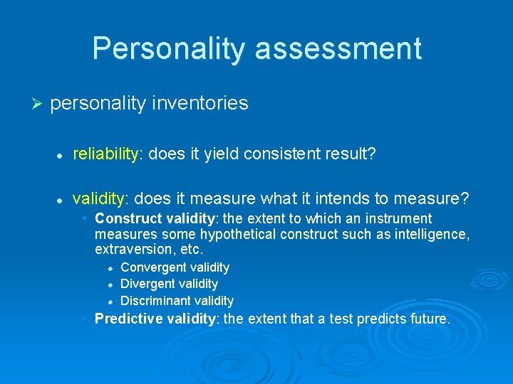 Personality assessment Ø personality inventories l reliability: does it yield consistent result? l validity: