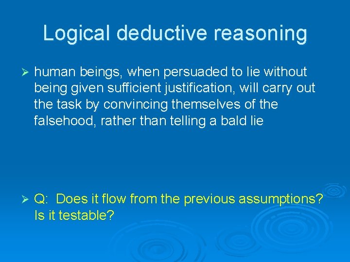 Logical deductive reasoning Ø human beings, when persuaded to lie without being given sufficient