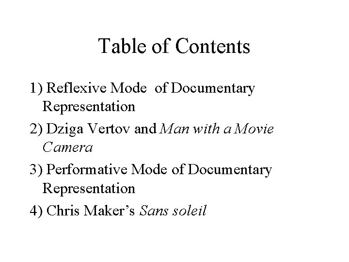Table of Contents 1) Reflexive Mode of Documentary Representation 2) Dziga Vertov and Man