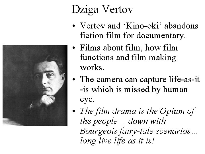 Dziga Vertov • Vertov and ‘Kino-oki’ abandons fiction film for documentary. • Films about