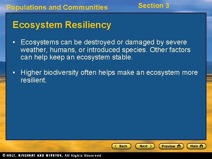 Populations and Communities Section 3 Ecosystem Resiliency • Ecosystems can be destroyed or damaged
