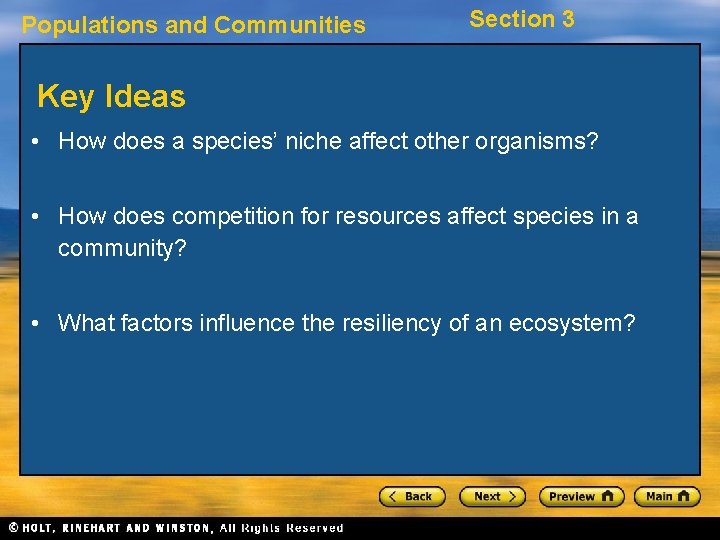 Populations and Communities Section 3 Key Ideas • How does a species’ niche affect