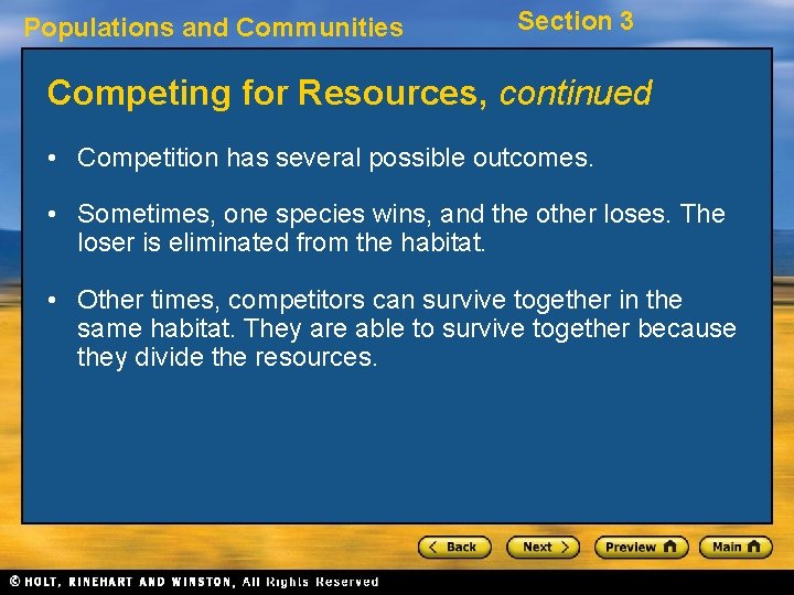 Populations and Communities Section 3 Competing for Resources, continued • Competition has several possible