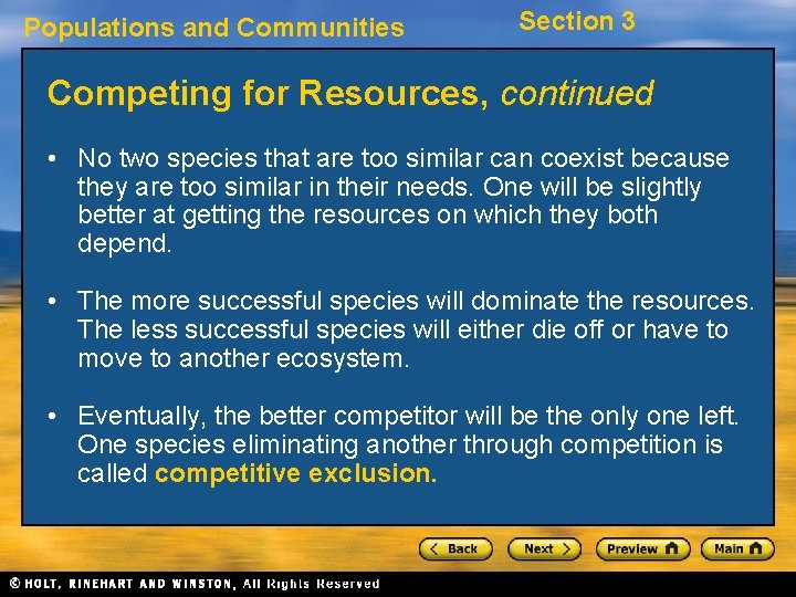 Populations and Communities Section 3 Competing for Resources, continued • No two species that