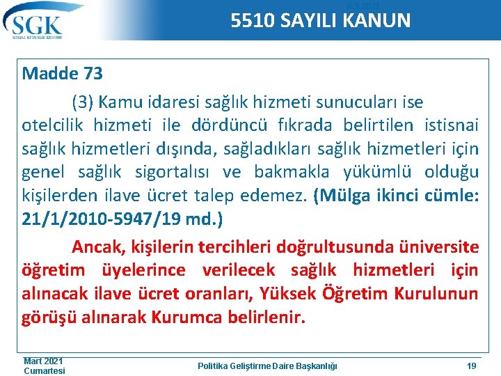 6. 3. 2021 5510 SAYILI KANUN Madde 73 (3) Kamu idaresi sağlık hizmeti sunucuları