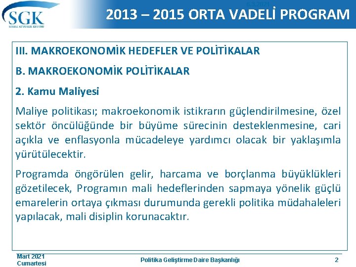 6. 3. 2021 2013 – 2015 ORTA VADELİ PROGRAM III. MAKROEKONOMİK HEDEFLER VE POLİTİKALAR