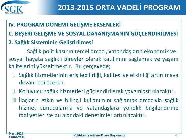 6. 3. 2021 2013 -2015 ORTA VADELİ PROGRAM IV. PROGRAM DÖNEMİ GELİŞME EKSENLERİ C.