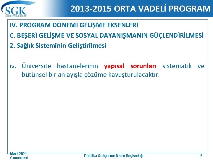 6. 3. 2021 2013 -2015 ORTA VADELİ PROGRAM IV. PROGRAM DÖNEMİ GELİŞME EKSENLERİ C.