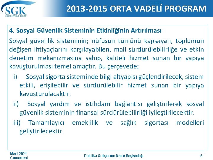 6. 3. 2021 2013 -2015 ORTA VADELİ PROGRAM 4. Sosyal Güvenlik Sisteminin Etkinliğinin Artırılması