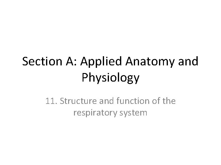 Section A: Applied Anatomy and Physiology 11. Structure and function of the respiratory system