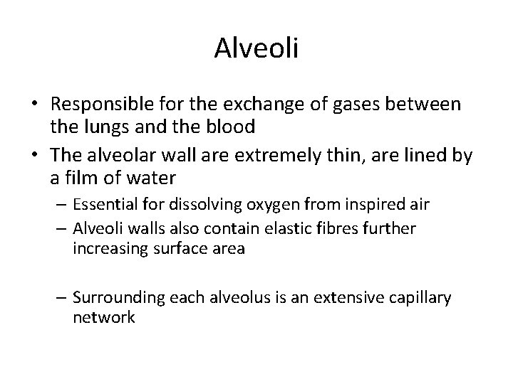 Alveoli • Responsible for the exchange of gases between the lungs and the blood