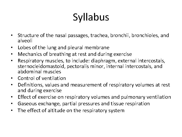 Syllabus • Structure of the nasal passages, trachea, bronchii, bronchioles, and alveoli • Lobes