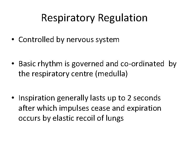 Respiratory Regulation • Controlled by nervous system • Basic rhythm is governed and co-ordinated