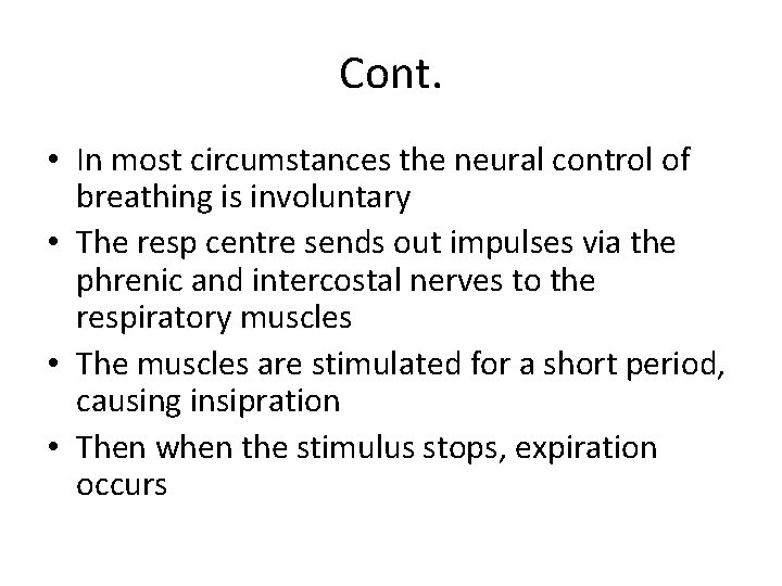 Cont. • In most circumstances the neural control of breathing is involuntary • The