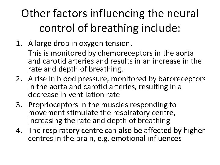 Other factors influencing the neural control of breathing include: 1. A large drop in