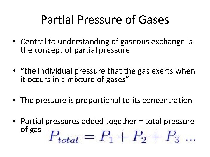 Partial Pressure of Gases • Central to understanding of gaseous exchange is the concept