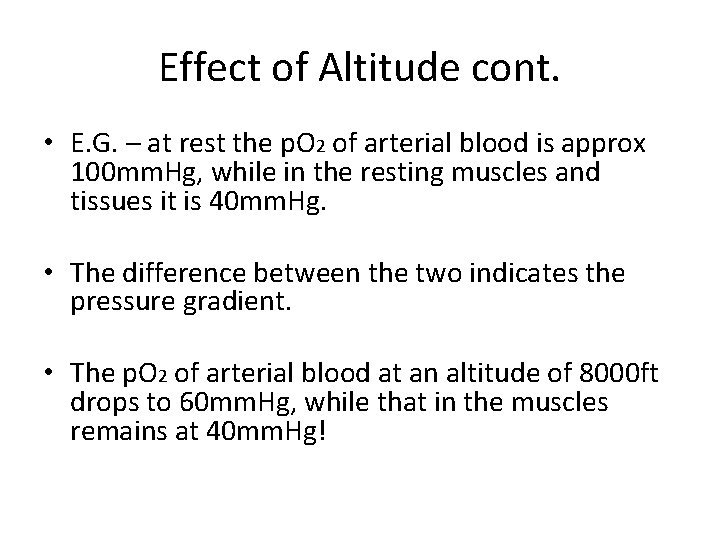 Effect of Altitude cont. • E. G. – at rest the p. O 2